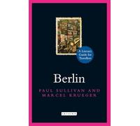 Berlin: A Literary Guide for Travellers
