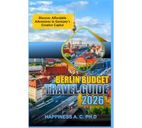 BERLIN BUDGET TRAVEL GUIDE 2026: Discover Affordable Adventures in Germany’s Creative Capital