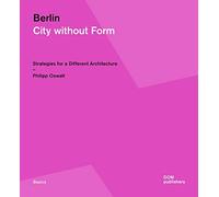 Berlin. City without form. Strategies for a different architecture