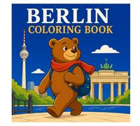 Berlin Coloring Book: 50 Beautiful Coloring Pages Featuring Berlin Landmarks, Famous Attractions, Historic Buildings, Parks, and City Highlights