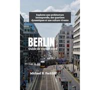 BERLIN Guide de voyage 2026: Explorez une architecture intemporelle, des quartiers dynamiques et une culture vivante