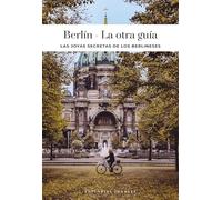 Berlín - La otra guía: Las jovas secreta de los berlineses