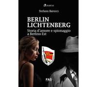 Berlin Lichtenberg. Storia d’amore e spionaggio a Berlino Est