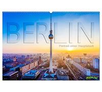 Berlin - Portrait einer Hauptstadt (Wandkalender 2026 DIN A2 quer), CALVENDO Monatskalender: Deutschlands Hauptstadt Berlin in brillianten Farben