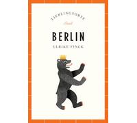 Berlin Reiseführer LIEBLINGSORTE: Entdecken Sie das Lebensgefühl einer Stadt! | Mit vielen Insider-Tipps, farbigen Fotografien und ausklappbaren Karten