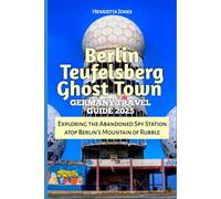 Berlin Teufelsberg Ghost Town Germany Travel Guide 2025: Exploring the Abandoned Spy Station atop Berlin’s Mountain of Rubble