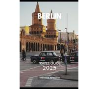 BERLIN TRAVEL GUIDE 2025
