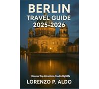BERLIN TRAVEL GUIDE 2025-2026: Discover Top Attractions, Food & Nightlife