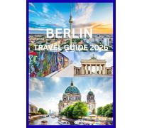 BERLIN TRAVEL GUIDE 2026: Discover Berlin The Way Locals Do