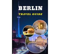 BERLIN TRAVEL GUIDE 2026: Explore Berlin Like a Pro with Updated Maps Cultural Insights Scenic Walks and Expert Tips for a Seamless 2026 Trip