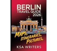 BERLIN TRAVEL GUIDE 2026: Explore Berlin's Rich History, Vibrant Culture, Iconic Landmarks, and Hidden Gems in Germany's Capital
