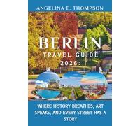 Berlin Travel Guide 2026:: Where History Breathes, Art Speaks, and Every Street Has a Story