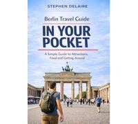 Berlin Travel Guide in Your Pocket: A Simple Guide to Attractions, Food and Getting Around