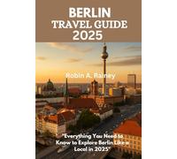 BERLIN TRAVEL GUIDEW 2025: "Everything You Need to Know to Explore Berlin Like a Local in 2025"