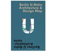 Berlin U-Bahn Architecture & Design Map: Berliner U-Bahn Architekturkarte