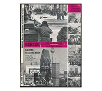 Berlin, von der Frontstadt zur Brücke Europas : die gemeinsame und die getrennte Geschichte beider Teile der Stadt Berlin vom Kriegsende bis heute mit 285 Fotos