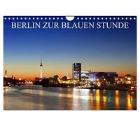 BERLIN ZUR BLAUEN STUNDE (Wandkalender 2026 DIN A4 quer), CALVENDO Monatskalender: Die schönsten Seiten Berlins zur blauen Stunde