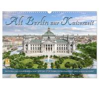 Berlin zur Kaiserzeit - Fotos neu restauriert und detailkoloriert (Wandkalender 2026 DIN A3 quer), CALVENDO Monatskalender: Die schöne Stadt Berlin um ... erwacht in lebendigen Farben zu neuem Leben.