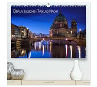 Berlin zwischen Tag und Nacht (hochwertiger Premium Wandkalender 2026 DIN A2 quer), Kunstdruck in Hochglanz: Aufnahmen von Berlin in den Abendstunden zwischen Tag und Nacht