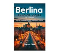 Berlina Guía de viajes 2025-2026: Una guía completa de atracciones, gastronomía y aventuras urbanas