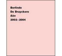 Berlinde de Bruyckere. Eén 2002-2004. Ediz. olandese, francese e inglese