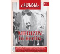 Berliner Geschichte - Zeitschrift für Geschichte und Kultur: Medizin in Berlin: 43