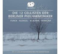 Berliner Philharmoniker Cellisten - 12 Cellisten der Berliner Philharmoniker (Funck/Kl