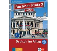 Berliner Platz 3 NEU - Lehr- und Arbeitsbuch mit Audios und Videos zum Arbeitsbuchteil und Im Alltag EXTRA: Deutsch im Alltag. Lehr- und Arbeitsbuch ... zum Arbeitsbuchteil und Im Alltag EXTRA