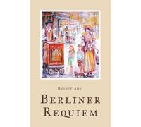 Berliner Requiem: Mein Weg mit Engeln und dem Universum