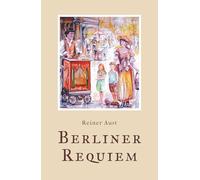 Berliner Requiem: Mein Weg mit Engeln und dem Universum