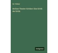 Berliner Theater-Kritiker: Eine Kritik der Kritik