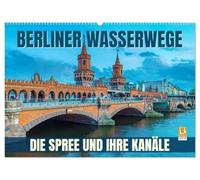 Berliner Wasserwege - Die Spree und ihre Kanäle (Wandkalender 2027 DIN A2 quer), CALVENDO Monatskalender: Entdecke die faszinierende Wasserwelt ... Wasserwege - Die Spree und ihre Kanäle".