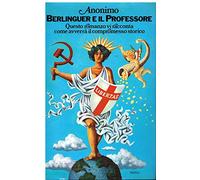Berlinguer e il Professore : Cronache della prossima Italia