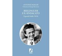 Berlinguer e il sindacato. Il grande freddo '69-84