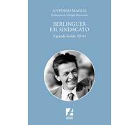 Berlinguer e il sindacato. Il grande freddo '69-84
