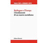 Berlinguer e l'Europa. I fondamenti di un nuovo socialismo