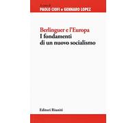 Berlinguer e l'Europa. I fondamenti di un nuovo socialismo