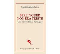 Berlinguer non era triste. Così ricordo Enrico Berlinguer