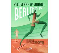 Berlino 1936. La storia di Luz Long e Jesse Owens - Assandri Giuseppe