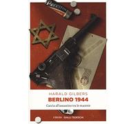 Harald Gilbers - Berlino 1944. Caccia All'assassino Tra Le Macerie