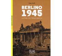Berlino 1945. La fine del Terzo Reich [Paperback] [Mar 28, 2019] Antill, Peter;
