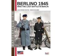 Berlino 1945. WW2 the last battle in Berlin. Ediz. italiana