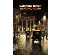 Berlino, addio [Paperback] [Jun 04, 2024] Tergit, Gabriele; Amico di Meane, Isab
