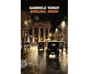 Berlino, addio [Paperback] [Jun 04, 2024] Tergit, Gabriele; Amico di Meane, Isab