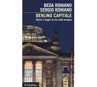 Berlino capitale. Storie e luoghi di una città europea