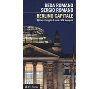 Berlino capitale. Storie e luoghi di una città europea - 2016 - I