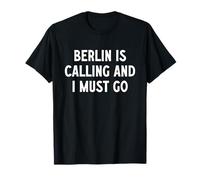 Berlino chiama e devo andare Maglietta