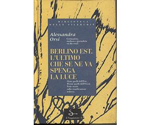 Berlino Est, l'ultimo che se ne va spenga la luce