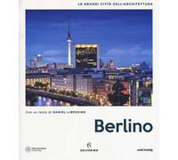 Berlino. Le grandi città dell'architettura. Ediz. a colori