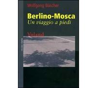 Berlino-Mosca. Un viaggio a piedi